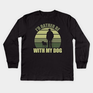 I'd Rather Be With My Dog Kids Long Sleeve T-Shirt